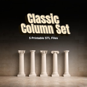 Classic Column STL Set – 5 Styles Greek Roman Pillars for 3D Printing