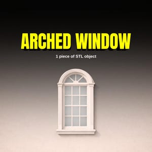 May include: A white arched window with a grid pattern, set against a neutral wall. The text "ARCHED WINDOW" in yellow letters is at the top, with "1 piece of STL object" below it.