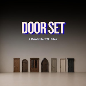 May include: The image displays a collection of seven miniature door models in various styles and colors. The text "DOOR SET" is at the top, with "7 Printable STL Files" below. The doors range from brown to black, with different panel and arch designs.