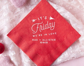 It's Friday, We're In Love - Custom Cocktail Napkins, Wedding Napkins, Buffet, Brunch, Custom Party Decor, Shower, Birthday, Anniversary