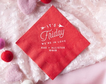 It's Friday, We're In Love - Custom Cocktail Napkins, Wedding Napkins, Buffet, Brunch, Custom Party Decor, Shower, Birthday, Anniversary