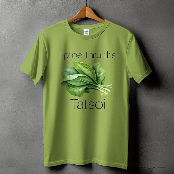 Gardening Shirt, Vegetable shirt, funny Gift for gardener, funny vegan shirt, veggie shirt, tatsoi shirt, Vegan Gift Idea, gardener shirt