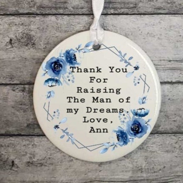 Personalized. Mother-In-Law. Thank you for Raising the man of my Dreams, Bridal Gift, Ceramic, Ornament. Mother's. Comes with Free Gift Box