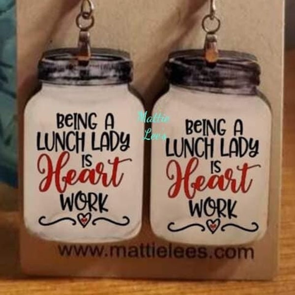 Being a Lunch Lady is a Work of Heart Sublimation Earrings. Great for Boss.  Mason Jar Style, Secret Santa, Bestie, Birthday