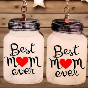 Mason Jar Sublimation Earrings. Best Mom Ever. Mother. Stepmom. Gigi. Nana
