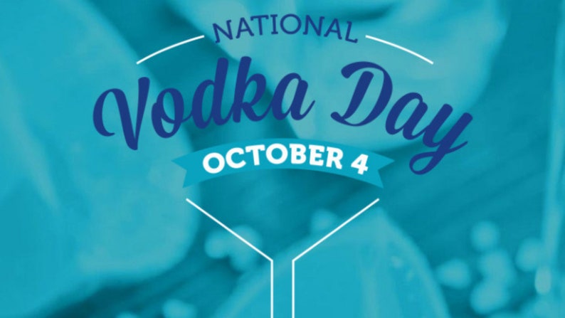 May include: A teal graphic for National Vodka Day, with the words "National Vodka Day" in a stylized, dark blue script. The date "October 4" is displayed in white on a blue banner.