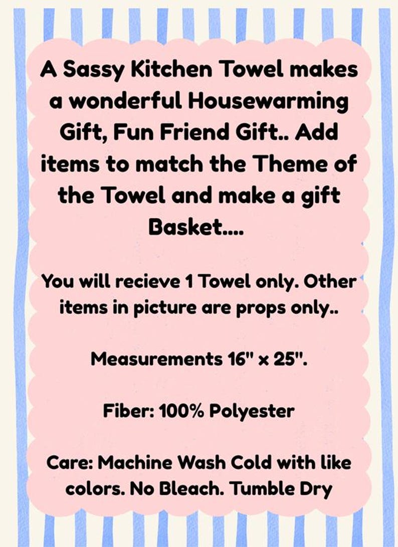 May include: A pink-outlined text box on a light blue background with vertical blue stripes. The text reads: "A Sassy Kitchen Towel makes a wonderful Housewarming Gift..." The towel measures 16" x 25".
