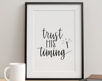 Trust His Timing, Christian printable art quote you can print at home!