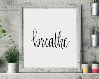 Breathe, mindful printable art quote you can print at home!