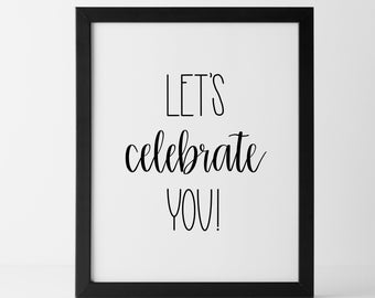 Let's Celebrate You! hand-lettered words you can frame, DIY a card, craft & print at home. Perfect for a birthday or any celebration!