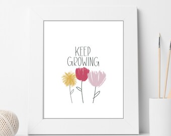 Keep Growing Printable Art with colorful flowers, inspirational quote print