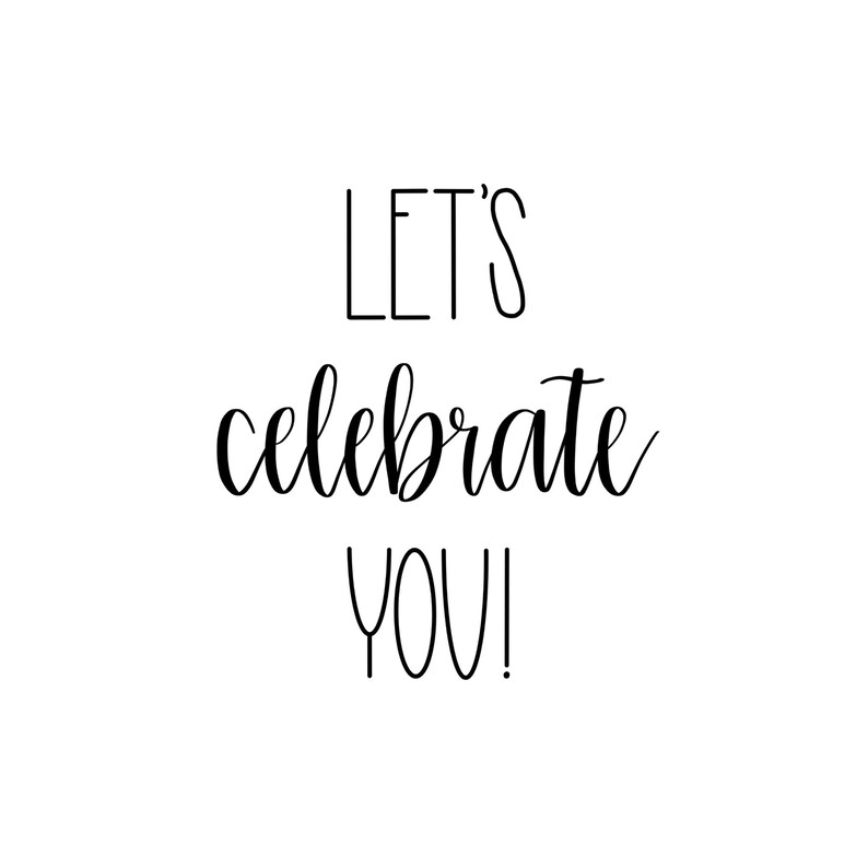 Let s Celebrate You Hand lettered Words You Can Frame Etsy