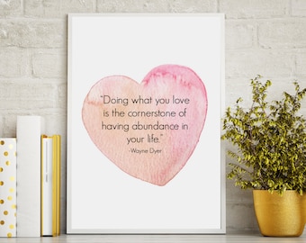 Wayne Dyer Inspirational Quote on watercolor heart: Do what you love printable art on watercolor heart, positive wall art - print at home!