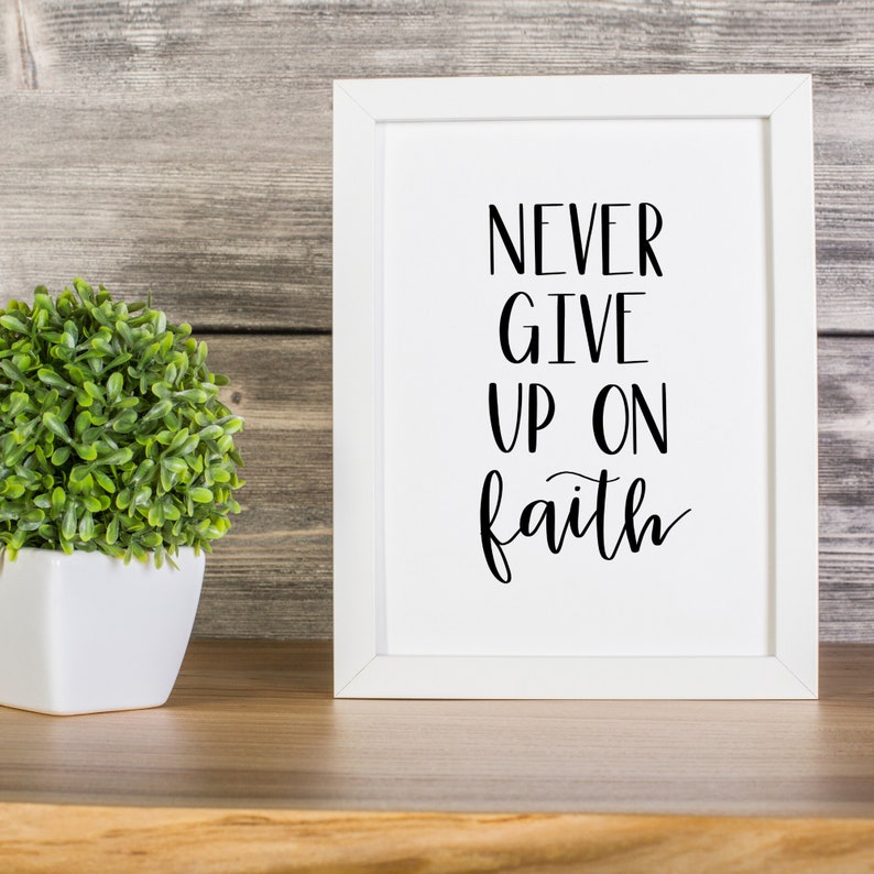 Don T Give Up On Me Traduction Never Give Up On Faith inspirational quote hand-lettered | Etsy