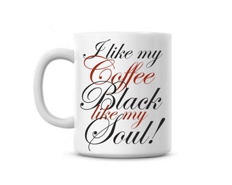 Coffee Mug cup I like my coffee black like my soul Funny Saying, Custom name Free office job work mean evil dark goth