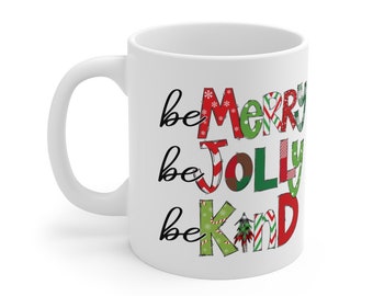 Be merry, be jolly, be kind, 11oz or 15 oz mug, christmas mug, holiday movie mug, holiday mug