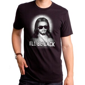 I'll Be Back Jesus - Unisex T-Shirt (GT3661v3-101BLK) Jesus shirt, christian, funny, terminator, religious, humor