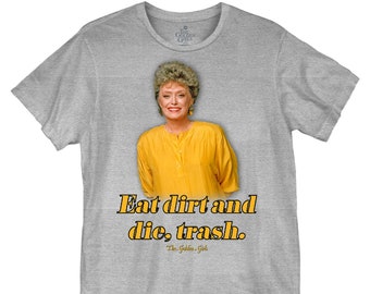 The GOLDEN GIRLS - Eat Dirt - Unisex T-Shirt (GGL0153M1004) friendship, nbc show, 1980s, Dorothy, Rose, Blanche, Sophia, tv show, series