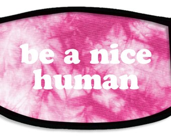 Be A Nice Human Tie-Dye Face Mask (WMS0034-985PTN) face mask, covid, face covering, tie-dye mask, be nice, love, be kind, pink face mask