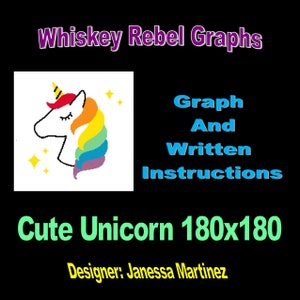 May include: A colorful pixel art graph of a cute unicorn with a rainbow mane and a yellow horn. The graph is 180 pixels by 180 pixels. The text "Whiskey Rebel Graphs" is at the top of the image. The text "Graph And Written Instructions" is in the middle of the image. The text "Cute Unicorn 180x180" is at the bottom of the image. The text "Designer: Janessa Martinez" is at the bottom of the image.