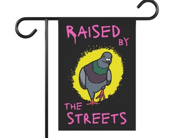 Raised By The Streets, Pigeon, Funny Garden Sign, Funny Yard Sign, Pollinator, Urban Garden, Yard Banner Flag for Outdoor Decor