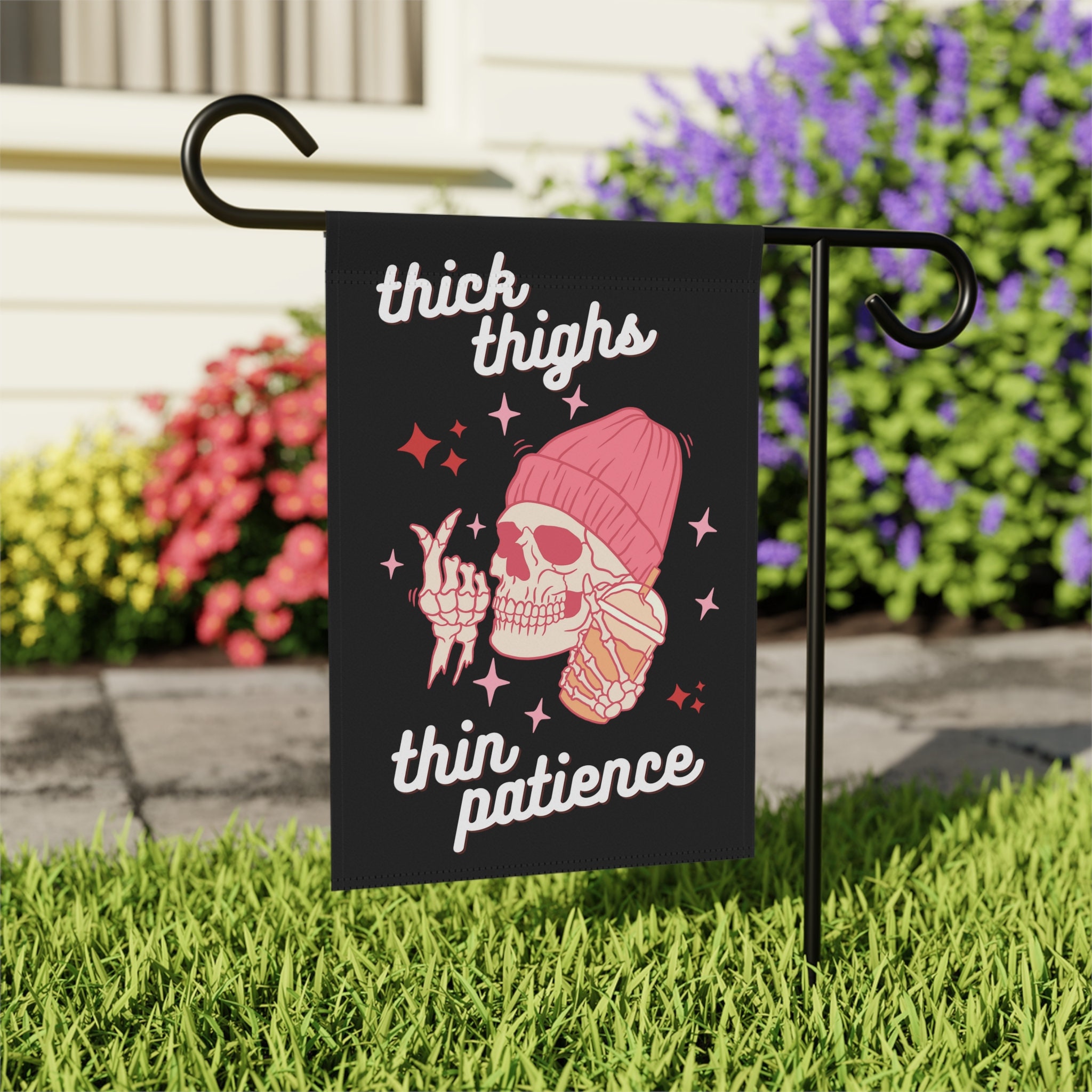 Discover Thick Thighs Thin Patience Funny Garden Flag