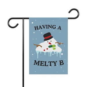 Having a Melty B, Holiday garden flag, Christmas garden flag, Funny garden flag