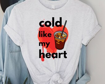 Cold Like My Heart, Cold Brew, Iced Coffee, Funny Unisex t-shirt