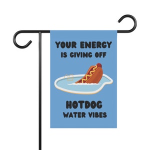 Your Energy Is Giving Off Hotdog Water Vibes, Funny Garden Flag, Fall Flag