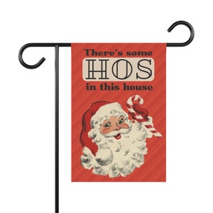 There&#39;s Some Hos In This House, Santa, Christmas garden flag, Holiday, Funny garden flag