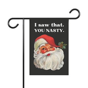 I Saw That, You Nasty, Christmas garden flag, Holiday, Funny garden flag