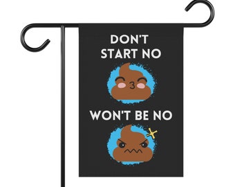 Don't Start No Shit, Won't Be No Shit, Funny Garden Sign, Funny Yard Sign, Pollinator Garden, Yard Banner, Flag for Outdoor Decor