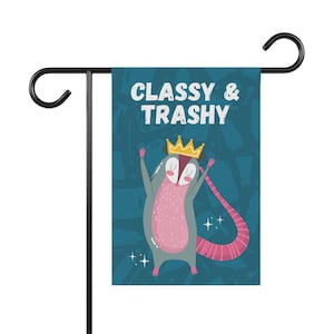 Classy and Trashy, Possum, Opossum, Funny Garden Sign, Funny Yard Sign, Pollinator Garden, Yard Sign, Flag for Outdoor Decor