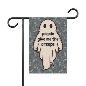 People Give Me The Creeps, Introvert, Halloween, Funny Garden Sign, Funny Yard Sign, Pollinator Garden, Yard Sign, Flag for Outdoor Decor