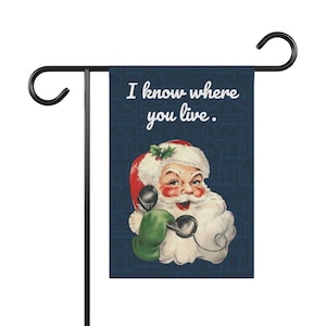 I Know Where You Live, Santa, Christmas garden flag, Holiday, Funny garden flag
