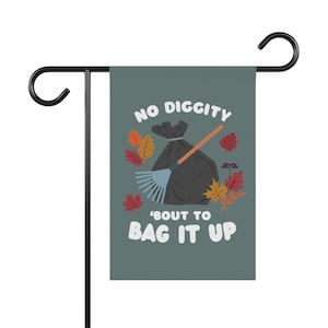 No Diggity, Bout to Bag It Up, bandera de jardín de otoño, bandera de jardín divertida