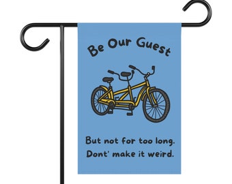 Be Our Guest, But Don't Make It Weird, Funny Garden Sign, Funny Yard Sign, Pollinator Garden, Yard Banner, Flag for Outdoor Decor