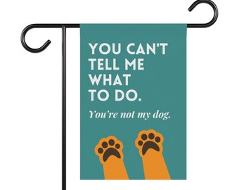 You're Not My Dog, Funny Garden Sign, Funny Yard Sign, Pollinator, Flower Garden Yard Banner Flag for Outdoor Decor