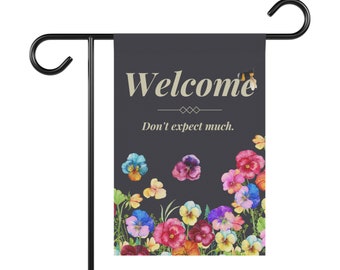 Welcome Don't Expect Much Funny Garden Sign, Funny Yard Sign, Pollinator, Flower Garden Yard Banner Flag for Outdoor Decor