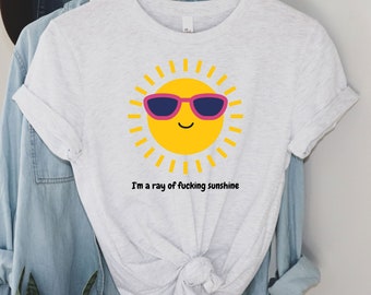 Ray of Fucking Sunshine - Sarcastic, Dark Humor, Offensive Shirt, Unisex t-shirt