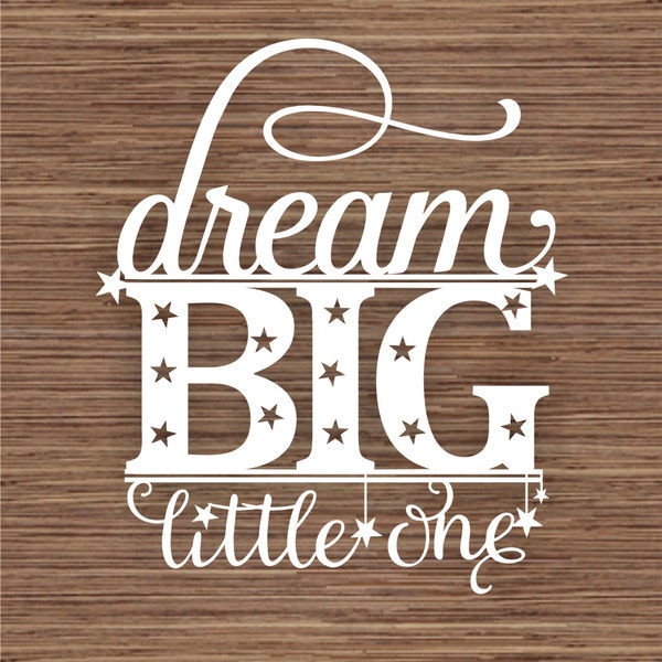 Dream Big Little One PDF SVG (Commercial Use) Instant Download Digital Papercutting Template