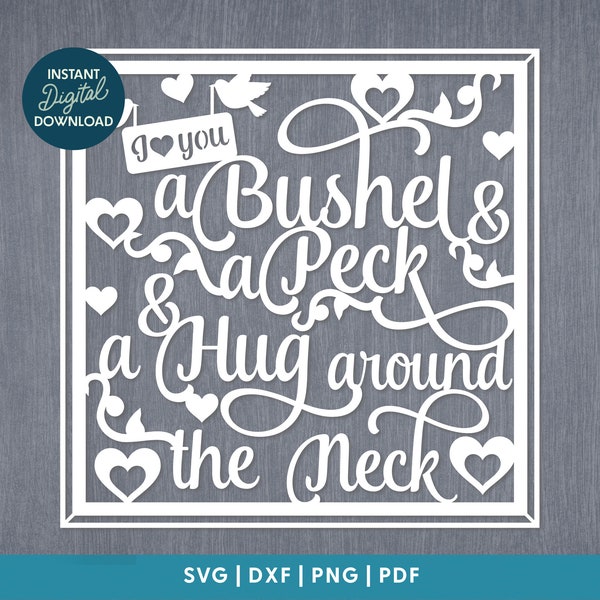 I love you a bushel and a peck and a hug around the neck PDF SVG (Commercial Use) Instant Download Digital Papercut Template