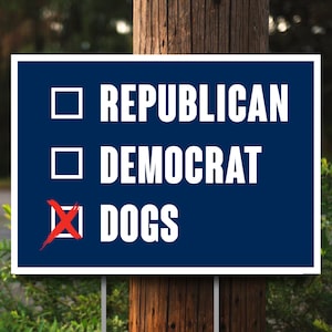 Vote for Dogs Election Lawn Sign