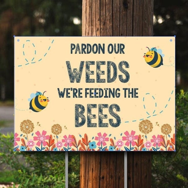 Pardon Our Weeds, Feeding the Bees Lawn Sign