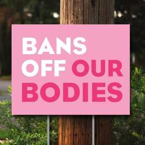 Bans Off Our Bodies Women&#39;s Rights Lawn SIgn