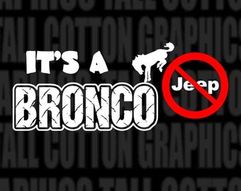 It's A BRONCO not a jeep - Vinyl Decal- #EB006