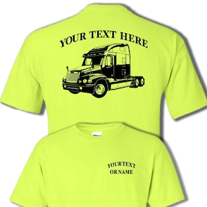 May include: Neon yellow t-shirt with a black graphic of a semi-truck on the back and the text "YOUR TEXT HERE" above the truck. The front of the shirt has the text "YOUR TEXT OR NAME".