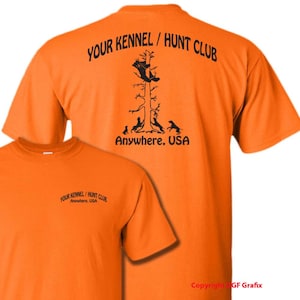 May include: Orange t-shirt with black text that reads "YOUR KENNEL / HUNT CLUB Anywhere, USA". The design features a cartoon of a dog in a tree with other dogs on the ground.