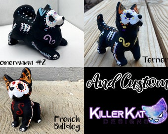 Sugar Skull Dogs Series 5 & Custom Order Your Own Figurine Hand Painted 3D Printed