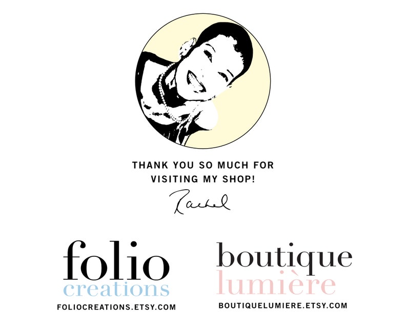 May include: Black and white illustration of a woman's face in a circle with a yellow background. The text "THANK YOU SO MUCH FOR VISITING MY SHOP! Rachel" is below the circle. Below the text are two logos: "folio creations FOLIOCREATIONS.ETSY.COM" and "boutique lumi&egrave;re BOUTIQUELUMIERE.ETSY.COM".